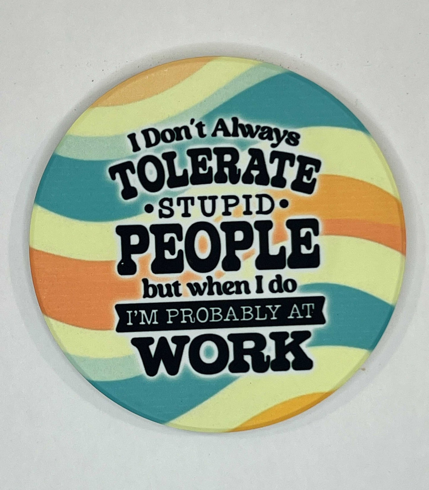 4" Round Ceramic Coaster - Sarcastic Theme