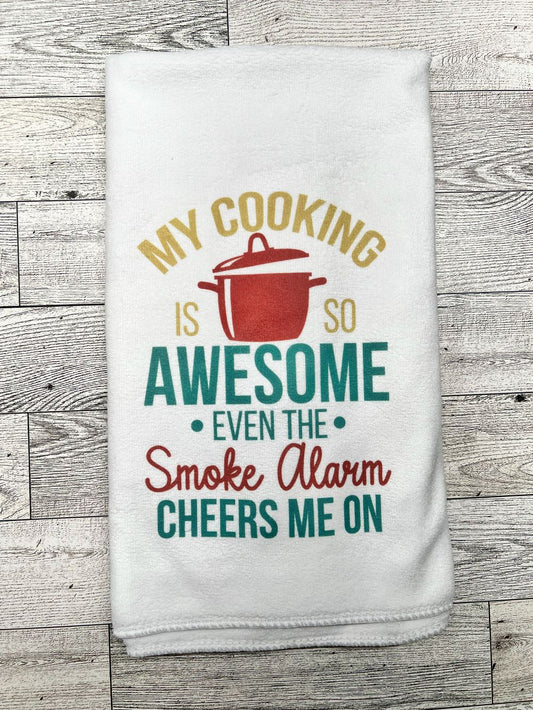 Hand Towel "My Cooking is so Awesome Enen the Smoke Alarm Cheers Me On"
