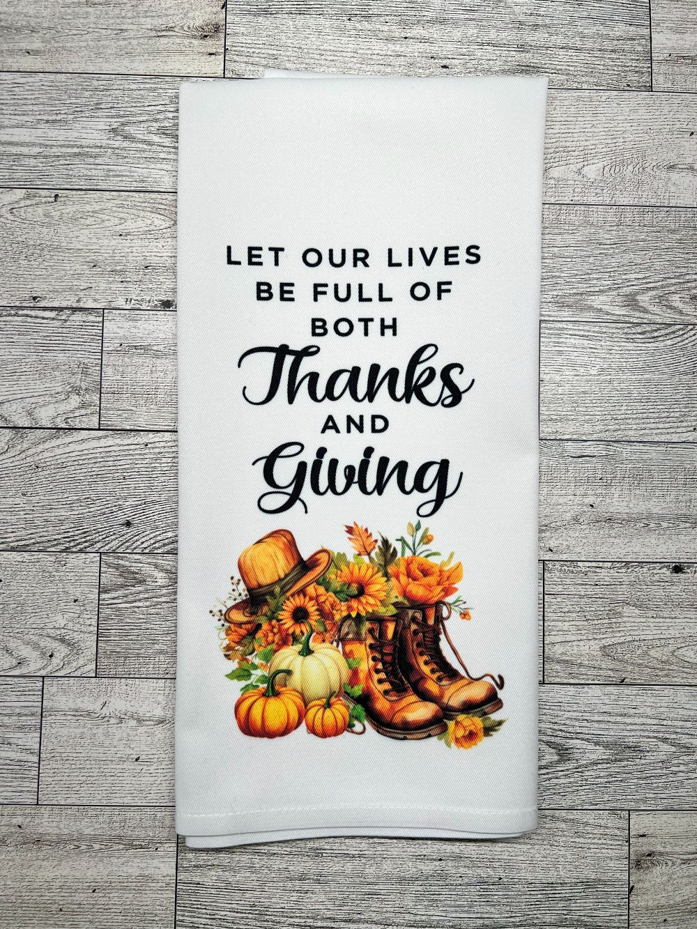 Tea Towel "Let Our Lives Be Full of Thanks and Giving"