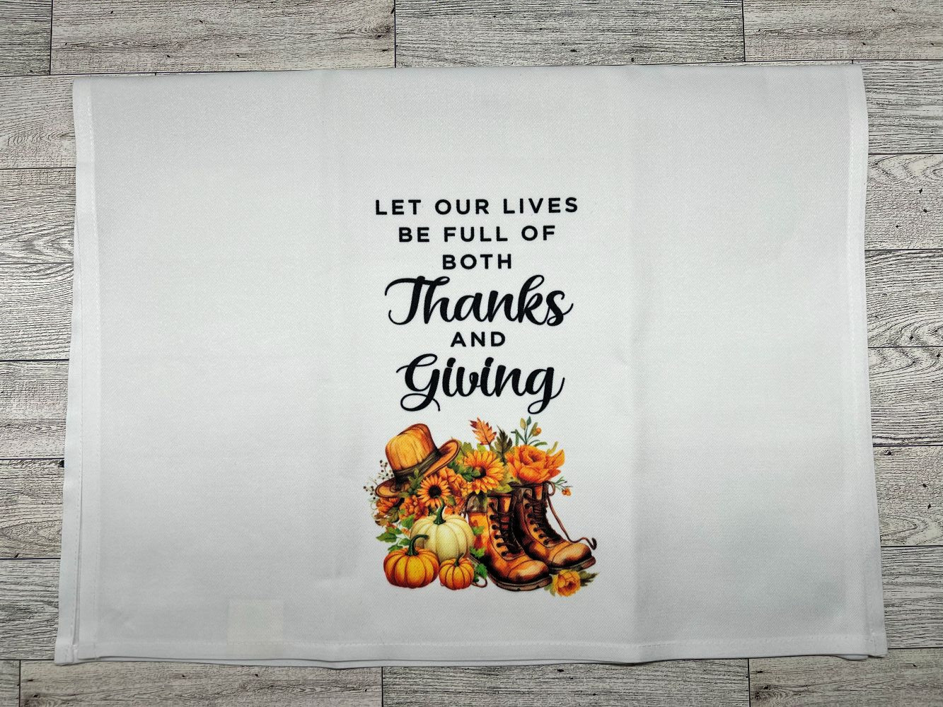 Tea Towel "Let Our Lives Be Full of Thanks and Giving"