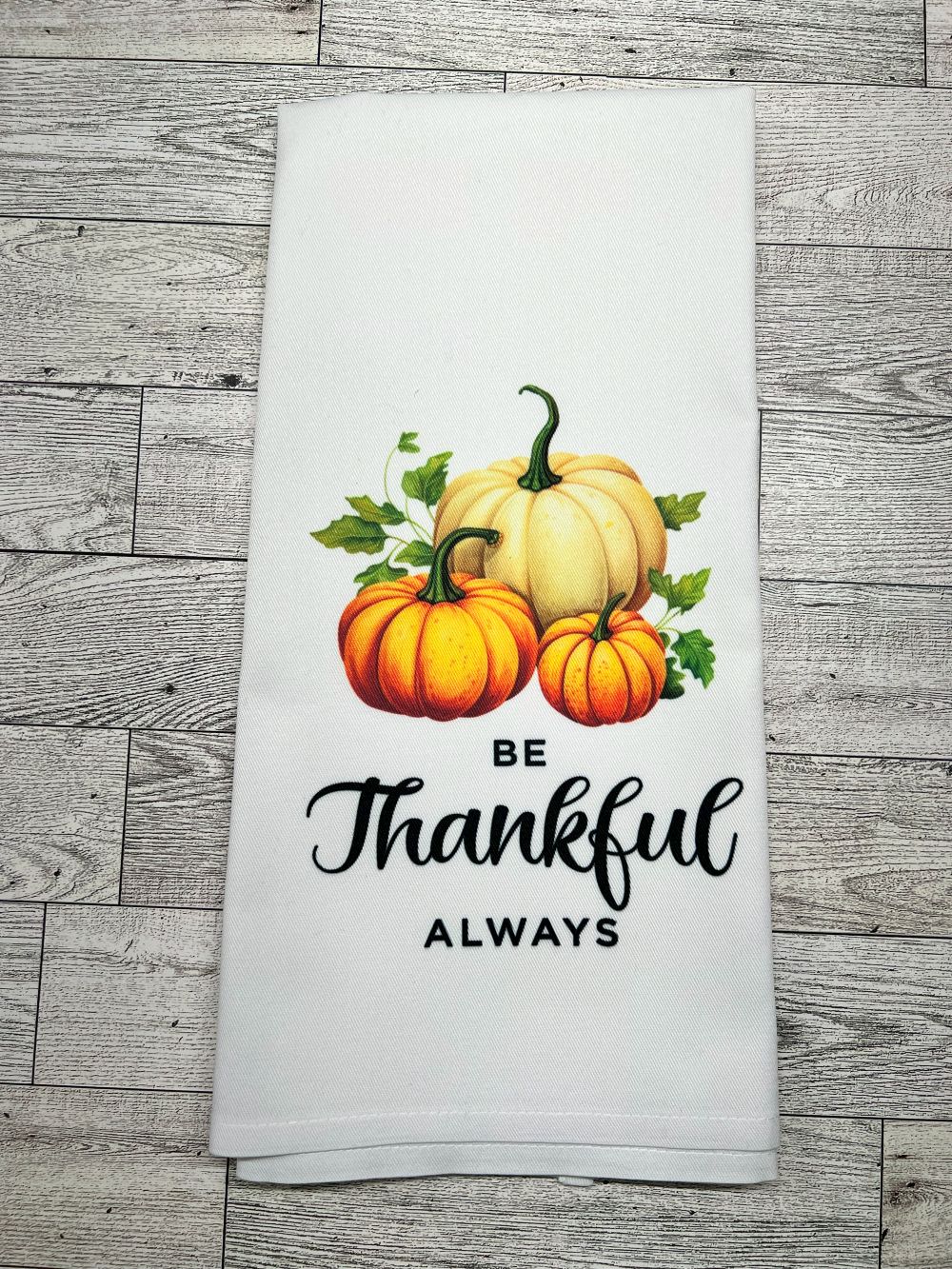 Tea Towel "Be Thankful Always"