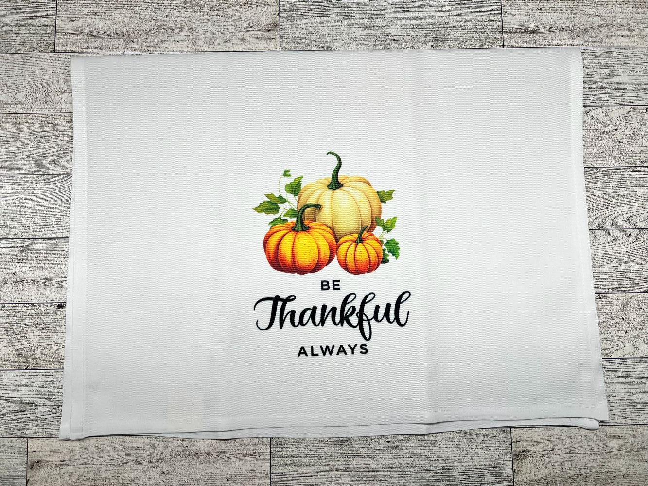 Tea Towel "Be Thankful Always"