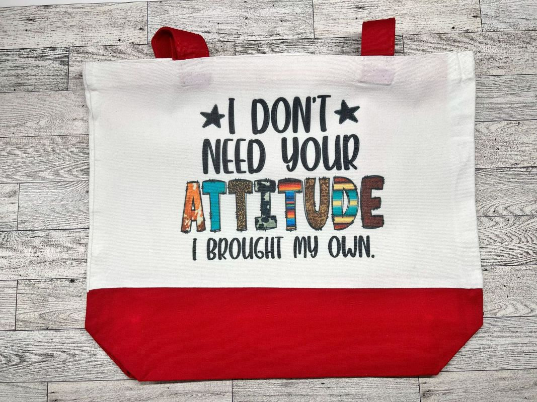 Canva Tote Bag "I Don't Need Your Attitude I Brought My Own"