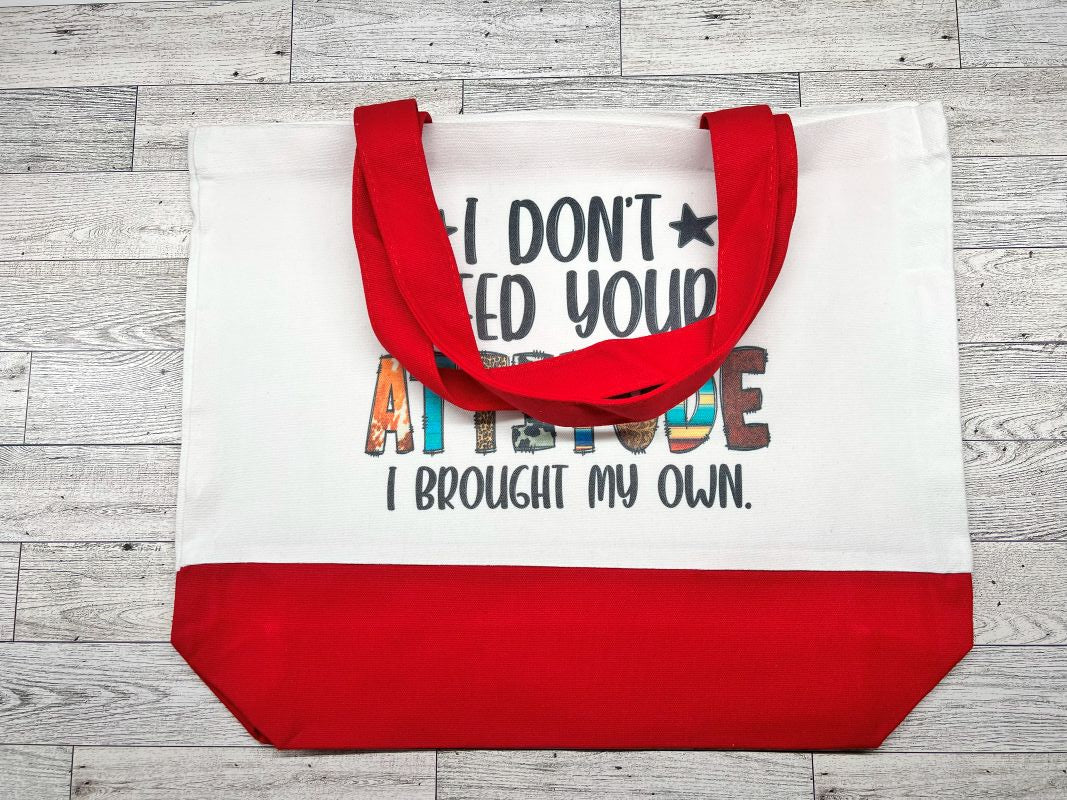 Canva Tote Bag "I Don't Need Your Attitude I Brought My Own"